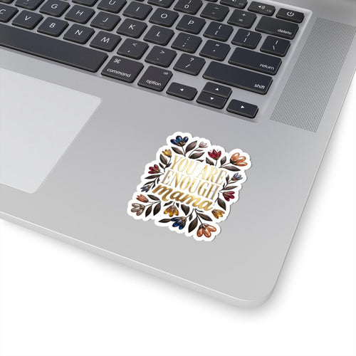 Floral "You Are Enough Mama" Sticker – Uplifting Mother's Day Gift